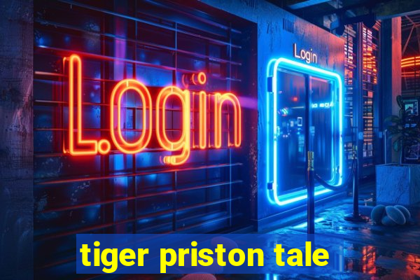 tiger priston tale